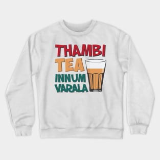 Tambi Tea Innum Varala Tamil Comedy Quote Chennai Crewneck Sweatshirt